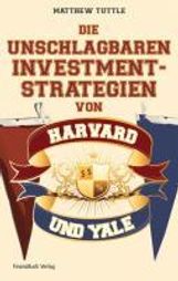 Matthew Tuttle: Die unschlagbaren Investmentstrategien von Harvard und Yale, Buch