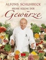 Alfons Schuhbeck: Meine Küche der Gewürze, Buch