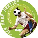 Ulrich Sonnenschein: Ich habe fertig. Die besten Sprüche des Fußballs im O-Ton. CD, CD