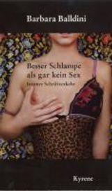 Barbara Balldini: Besser Schlampe als gar kein Sex, Buch