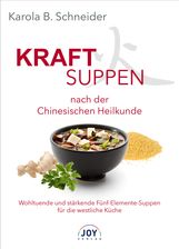 Karola Schneider: Kraftsuppen nach der Chinesischen Heilkunde, Buch