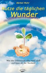 Bärbel Mohr: Nutze die täglichen Wunder, Buch