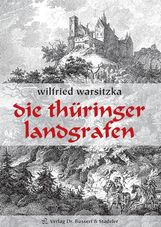 Wilfried Warsitzka: Die Thüringer Landgrafen, Buch