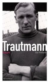 Alan Rowlands: Trautmann. Die Biographie, Buch