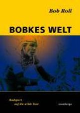 Bob Roll: Bobkes Welt: Radsport auf die wilde Tour, Buch