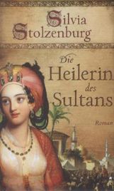 Silvia Stolzenburg: Die Heilerin des Sultans, Buch