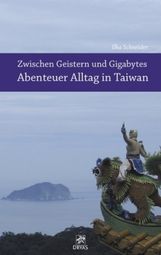 Ilka Schneider: Zwischen Geistern und Gigabytes - Abenteuer Alltag in Taiwan, Buch