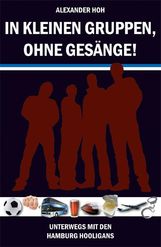Alexander Hoh: In kleinen Gruppen, ohne Gesänge, Buch