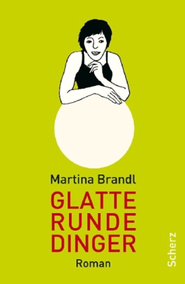 Glatte runde Dinger - Martina Brandl