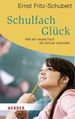 Ernst Fritz-Schubert: Schulfach Glück, Buch