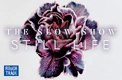 »The Slow Show: Still Life« auf CD. Auch auf Vinyl erhältlich.