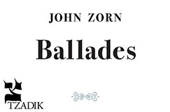 »John Zorn: Ballades« auf CD