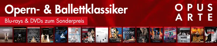 Oper & Ballett bei Opus Arte – DVDs & Blu-rays zum Aktionspreis