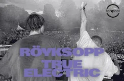 »Röyksopp: True Electric« auf CD. Auch auf Vinyl erhältlich.