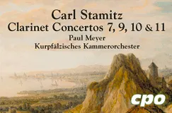 "Carl Stamitz, Clarinet Concertos 7, 9, 10 & 11", gespielt von Paul Meyer mit dem Kurpfälzischen Kammerorchester, Berglandschaft, Logo "cpo" unten rechts. 