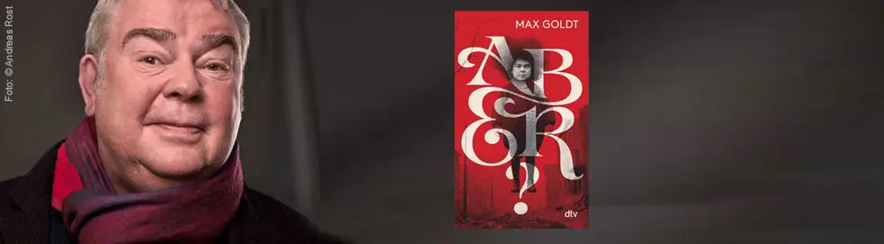 Links steht Max Goldt mit Schal. Rechts ist ein rotes Buchcover mit dem Titel "Aber?" von Max Goldt.