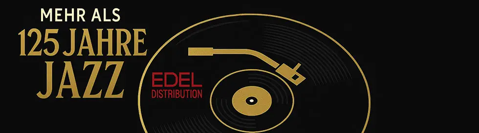 Text: "MEHR ALS 125 JAHRE JAZZ EDEL DISTRIBUTION". Eine schlichte Grafik eines Plattenspielers links.