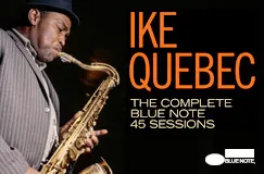 "Ike Quebec: The Complete Blue Note 45 Sessions" steht in großen Buchstaben. Ein Mann spielt Saxophon; ein Logo unten rechts.