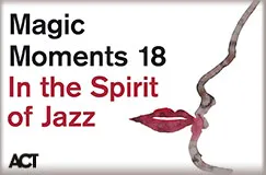 Text: "Magic Moments 18 In the Spirit of Jazz". Illustration: Rote Lippen und geschwungene Linie. Logo unten links.