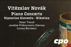 Vitězslav Novák Piano Concerto, Oliver Triendl, Janáček Philharmonic Ostrava, Łukasz Borowicz. Logo: "cpo".