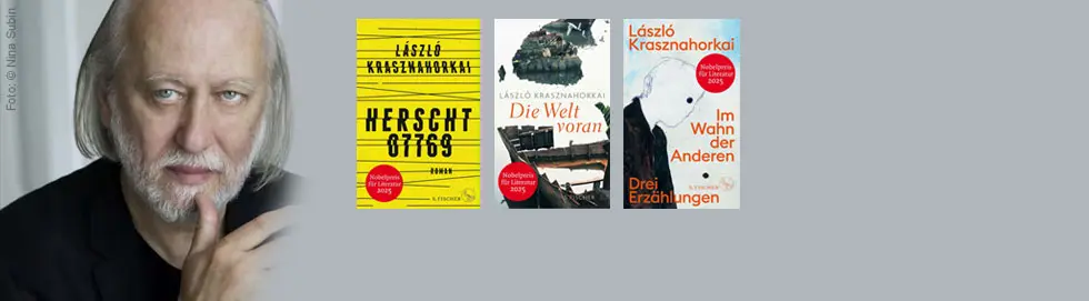 László Krasznahorkai. Drei Buchcover: "Herscht 07769", "Die Welt voran", "Im Wahn der Anderen". Nobelpreis 2023.