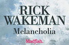 "RICK WAKEMAN Melancholia. Madfish." Der Hintergrund ist blau und weiß strukturiert.