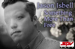 Text: "Jason Isbell, Something More Than Free." Ein nachdenklicher Mann, Blumen im Hintergrund, SPV Logo unten rechts.