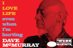 Text: "I LOVE LIFE even when I'm hurting DAVE McMURRAY." Logo: BLUE NOTE. Porträt eines nachdenklichen Mannes.