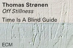 Text: Thomas Strønen, Off Stillness, Time Is A Blind Guide, ECM. Untergrund: Strukturierte Oberfläche in hellen Farben.