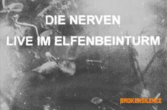 Text: "DIE NERVEN LIVE IM ELFENBEINTURM". Unten rechts "BROKENSILENCE". Schwarz-weißes, verschwommenes Hintergrundbild.