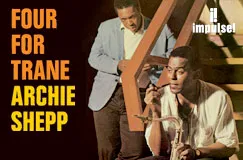 "FOUR FOR TRANE ARCHIE SHEPP" steht links. Zwei Männer, einer mit Saxophon, sind zu sehen. Oben rechts: "impulse!" Logo.