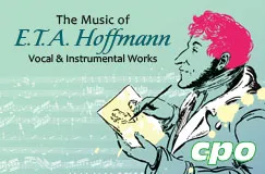 Text: "The Music of E.T.A. Hoffmann: Vocal & Instrumental Works." Illustration: Mann mit rosa Haaren hält Papier, cpo-Logo.