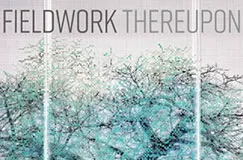 Text: FIELDWORK THEREUPON. Illustration von filigranen, verzweigten Ästen in Blau- und Grautönen.