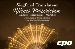 „Siegfried Translateur Wiener Praterleben“, Walzes, Intermezzi, Marches, mit Nürnberger Symphoniker. Riesenrad bei Nacht. Logo: cpo