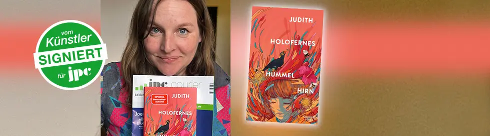 "Vom Künstler signiert für jpc." Eine Person hält ein Buch mit dem Titel "Judith Holofernes Hummel Hirn" in Händen.
