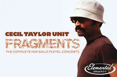 "Cecil Taylor Unit", "Fragments: The Complete 1969 Salle Pleyel Concerts". Mann mit Hut und Sonnenbrille, Logo „Elemental Music“.