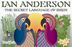 "Ian Anderson: The Secret Language of Birds" in grünem Text über bunten Vögeln vor floralem Hintergrund.