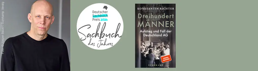 „Dreihundert Männer: Aufstieg und Fall der Deutschland AG“ von Konstantin Richter. Sachbuch des Jahres 2024.