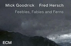 Text: "Mick Goodrick Fred Hersch Feebles, Fables and Ferns ECM". Dunkle, bewölkte Landschaft im Hintergrund.