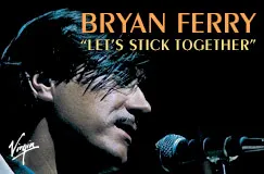Text oben: "BRYAN FERRY 'LET'S STICK TOGETHER'". Seitliche Ansicht eines Mannes mit Mikrofon.