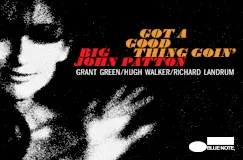 Texte in Gelb und Rot: "Got a Good Thing Goin'" und "Big John Patton". Ein minimalistisches Porträt links, Logo unten rechts.