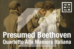 „Presumed Beethoven, Quartetto Alla Maniera Italiana“; drei Personen in historischer Kleidung; Logo „ARCANA“ oben rechts.