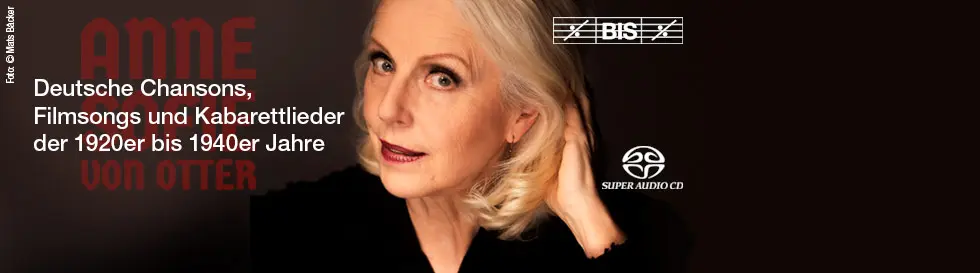 "Anne Sofie von Otter – Berlin! Berlin! Berlin!" Deutsche Chansons, Filmsongs und Kabarettlieder der 1920er bis 1940er Jahre. Frau mit blonden Haaren. BIS-Logo