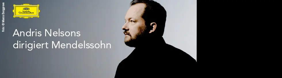 "Andris Nelsons dirigiert Mendelssohn – Symphonien & Oratorien". Rechts ein Mann im Profil, links oben ein gelbes Deutsche Grammophon-Logo.