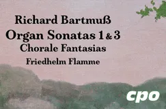"Richard Bartmuß, Organ Sonatas 1 & 3, Chorale Fantasias, Friedhelm Flamme". Illustration: Landschaft in grün-rosé. cpo-Logo