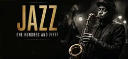 Text: "JAZZ ONE HUNDRED AND FIFTY". Ein Musiker spielt Saxophon, trägt Hut und Anzug. Stilvolle Schwarz-Weiß-Fotografie.