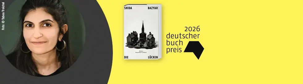 Deutscher Buchpreis 2026. Buch "Die Lücken" von Shida Bazyar. Porträt der Autorin links, gelber Hintergrund.