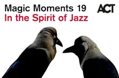 "Magic Moments 19", "In the Spirit of Jazz", ACT-Logo. Zwei Krähen schauen sich an.