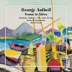 George Antheil (1900-1959): Venus in Africa, CD