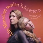 Katharina & Anouchka Hack - Alle Menschen werden Schwestern, CD